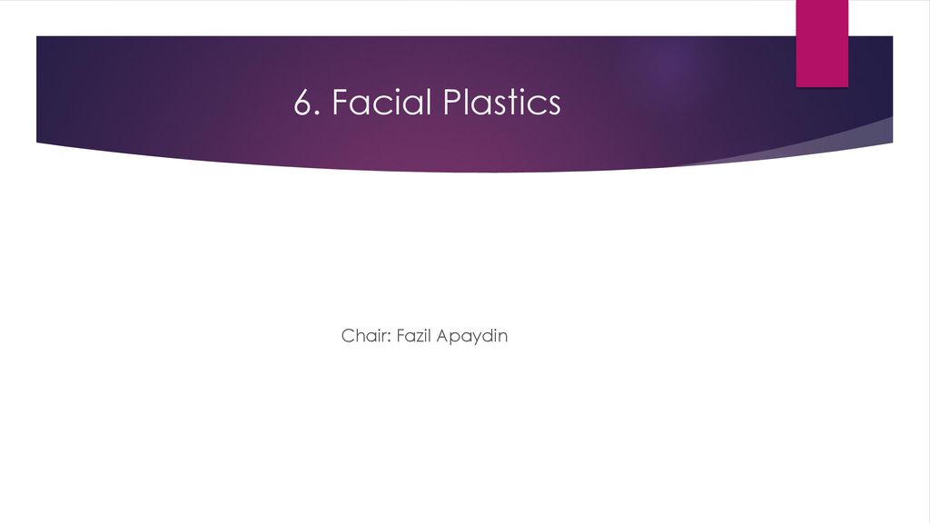 6. Facial Plastics Chair: Fazil Apaydin