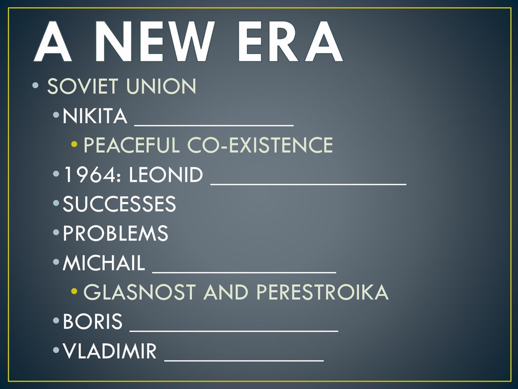 A NEW ERA SOVIET UNION NIKITA _____________ PEACEFUL CO-EXISTENCE