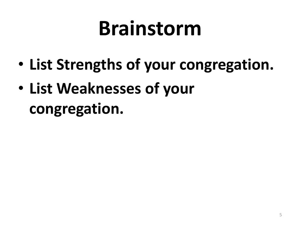 Brainstorm List Strengths of your congregation.