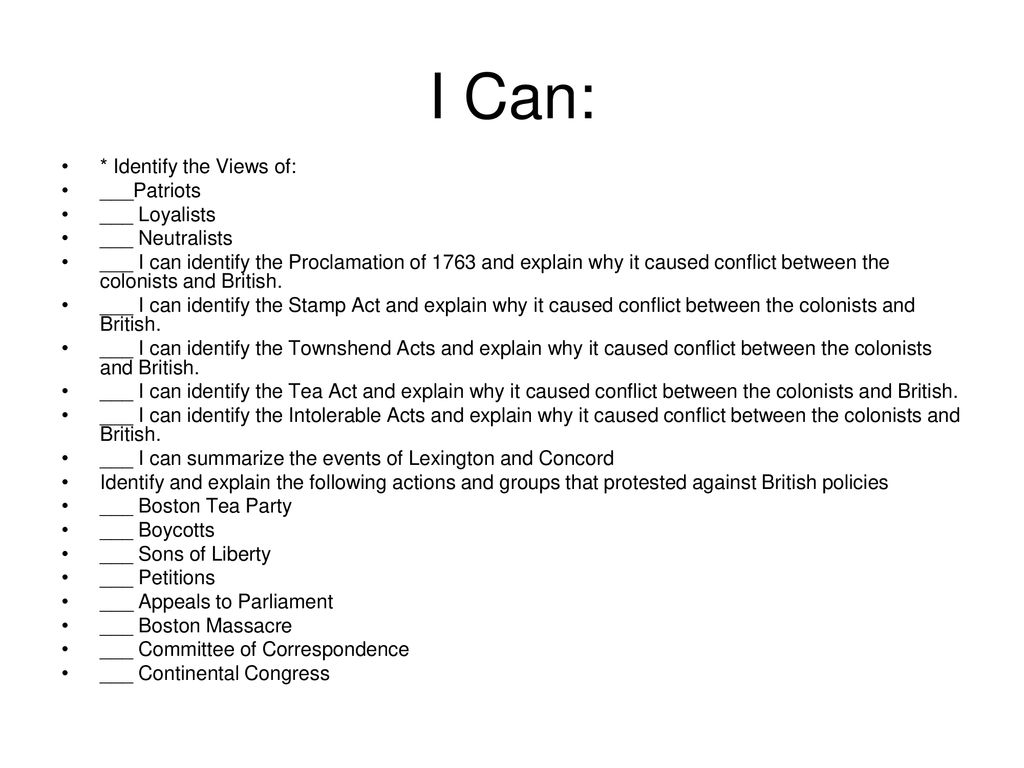 I Can: * Identify the Views of: ___Patriots ___ Loyalists