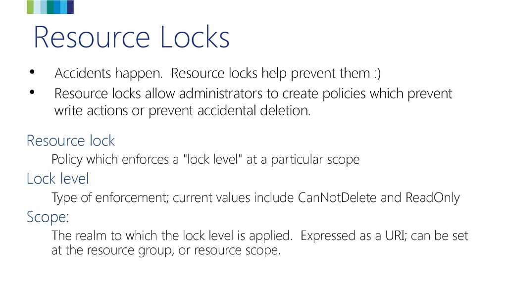 Resource Locks Resource lock Lock level Scope: