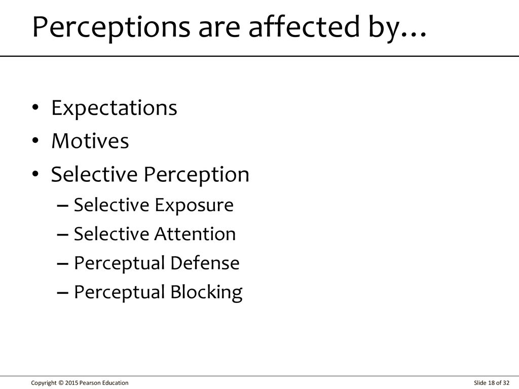 Perceptions are affected by…