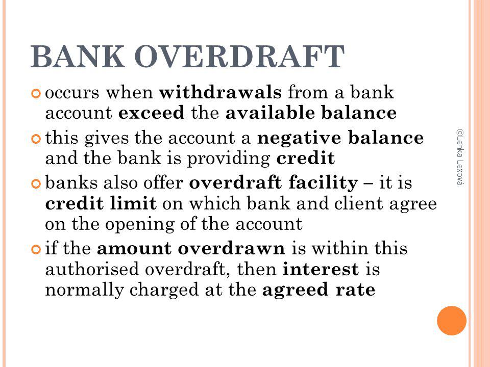 BANK OVERDRAFT occurs when withdrawals from a bank account exceed the available balance.