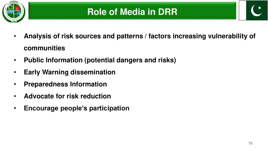 Role of Media in DRR Analysis of risk sources and patterns / factors increasing vulnerability of communities.