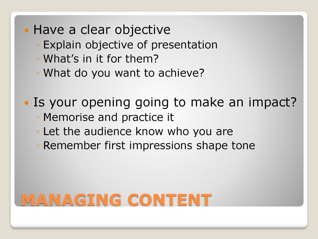 MANAGING CONTENT Have a clear objective