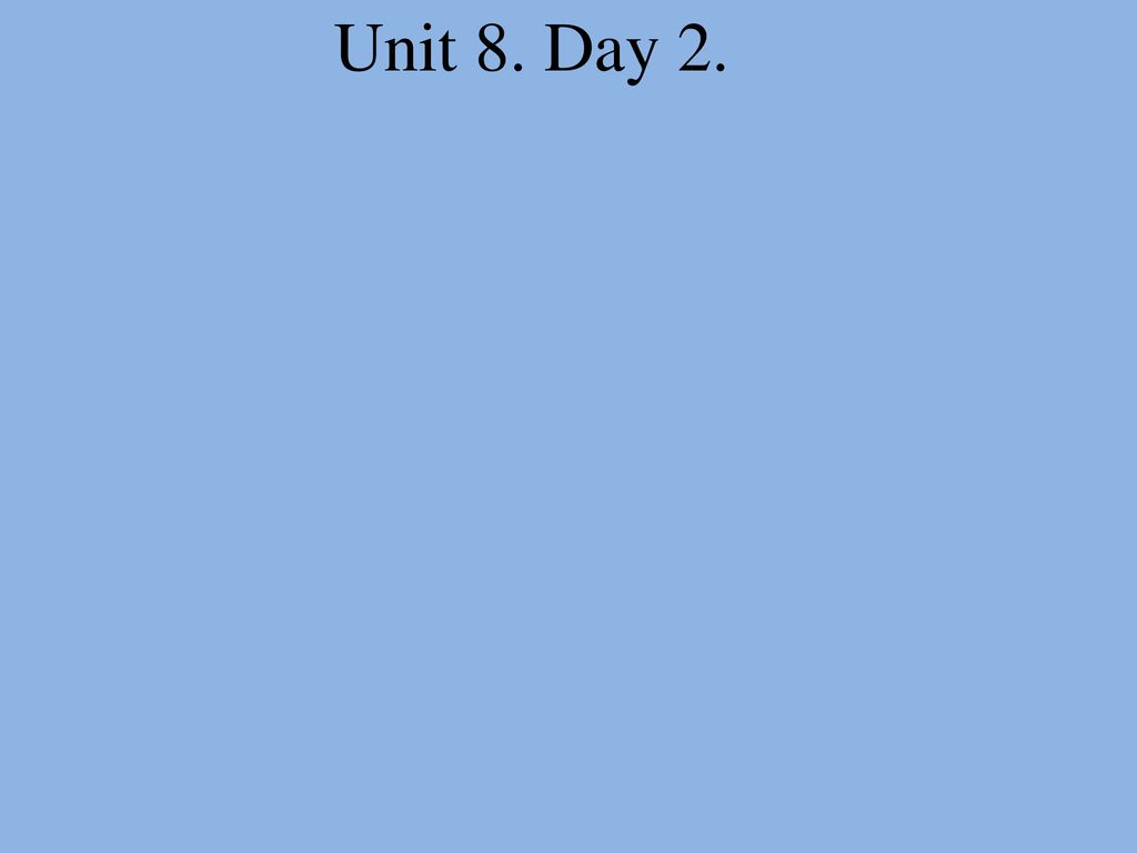 Unit 8. Day 2.