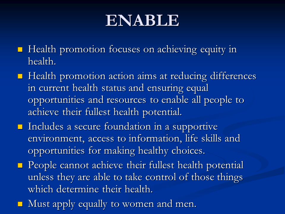ENABLE Health promotion focuses on achieving equity in health.