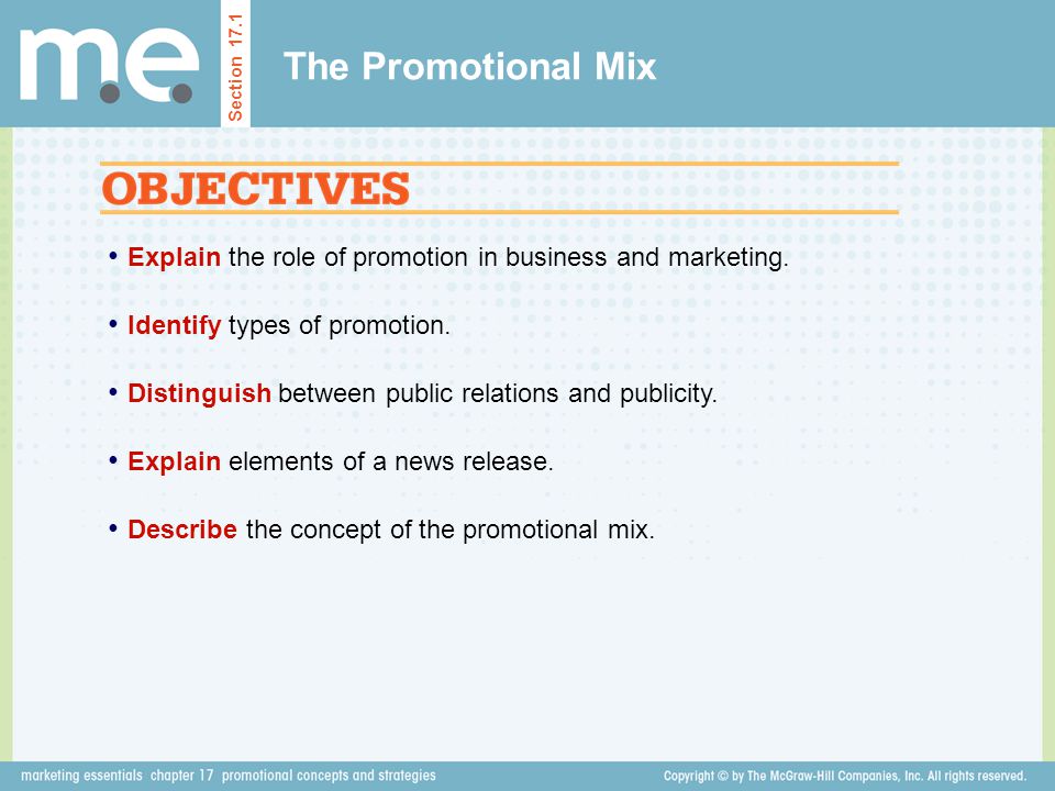 The Promotional Mix Section Explain the role of promotion in business and marketing. Identify types of promotion.