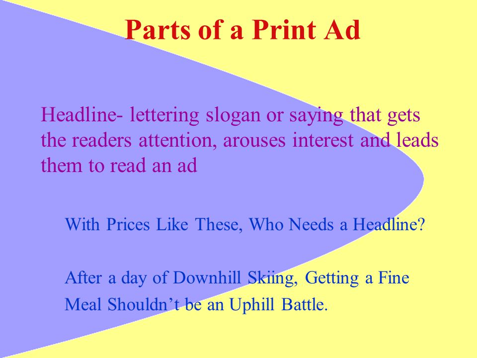 Parts of a Print Ad Headline- lettering slogan or saying that gets