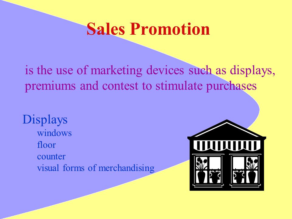 Sales Promotion is the use of marketing devices such as displays,