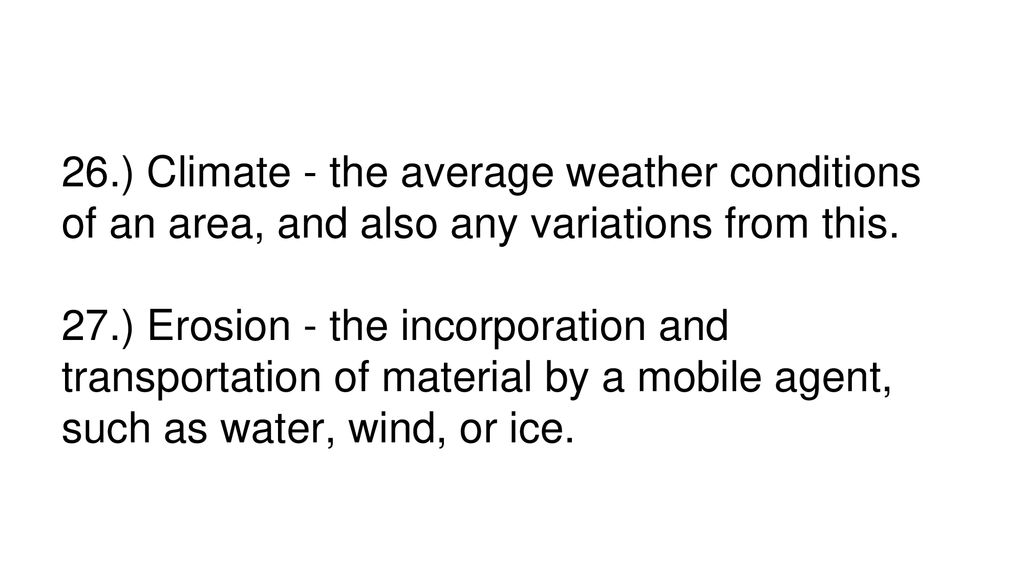 26.) Climate - the average weather conditions of an area, and also any variations from this.