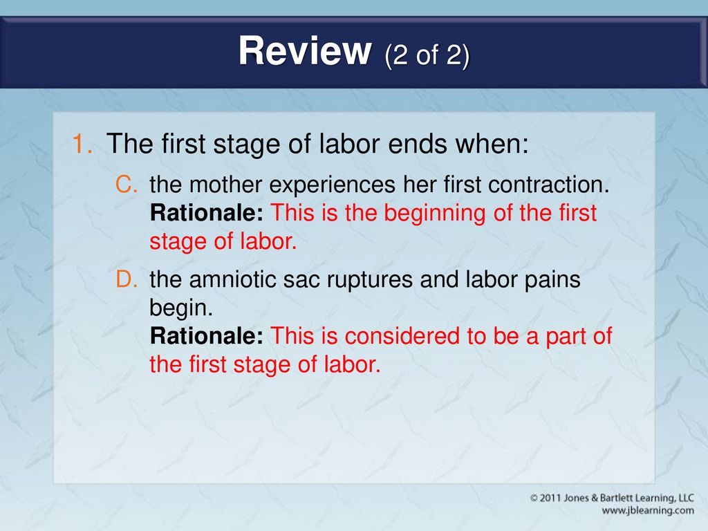 Review (2 of 2) The first stage of labor ends when: