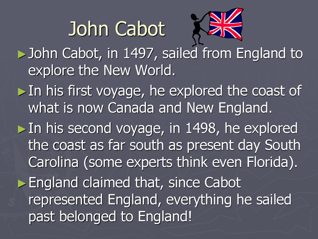 John Cabot John Cabot, in 1497, sailed from England to explore the New World.