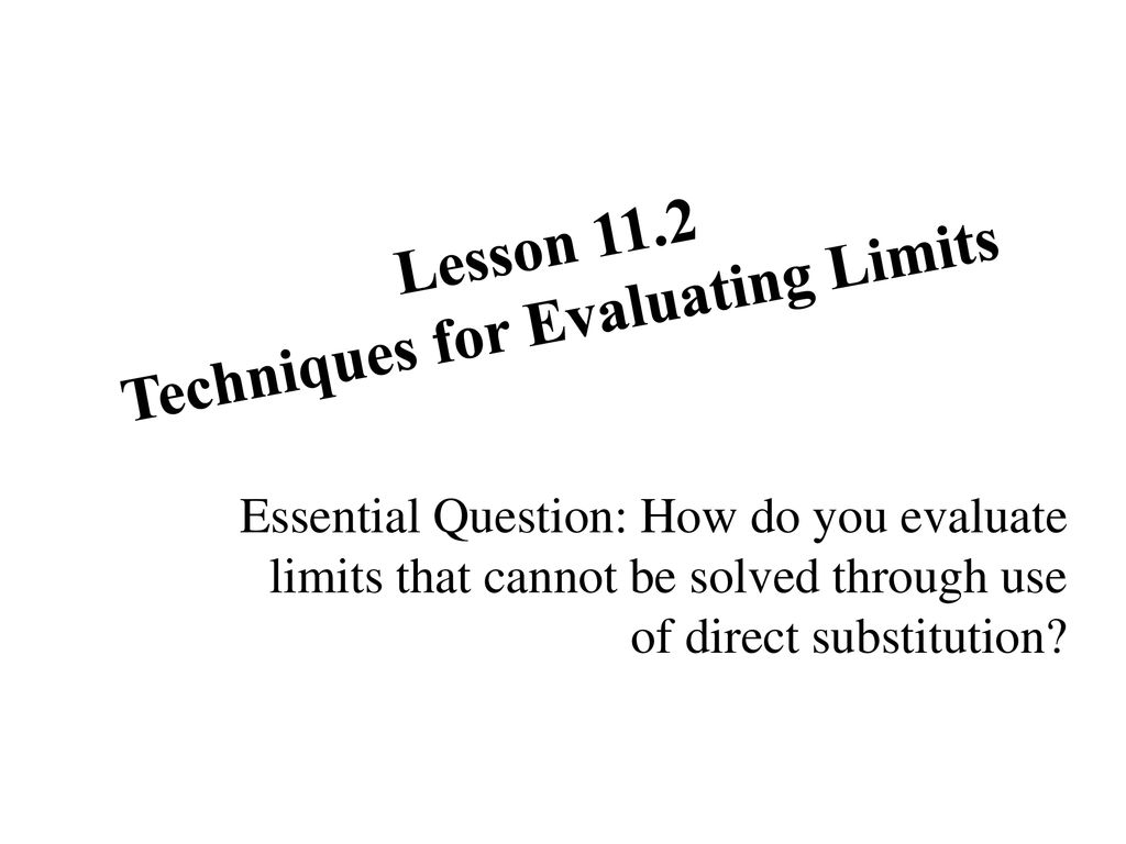 Lesson 11.2 Techniques for Evaluating Limits - ppt download