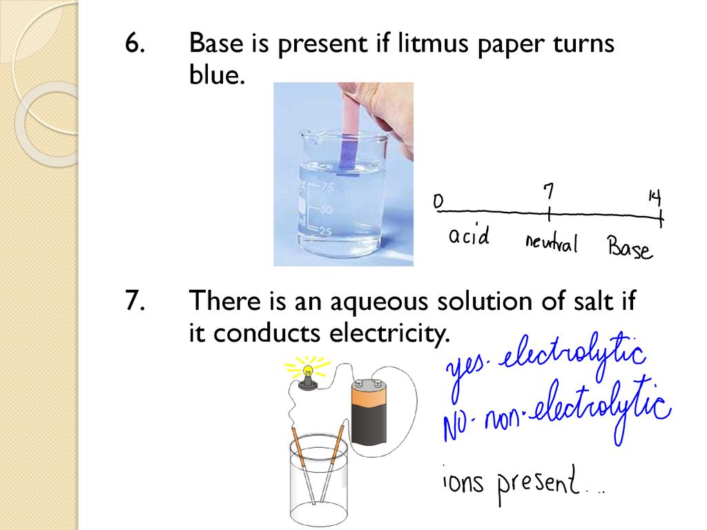 6. Base is present if litmus paper turns blue.