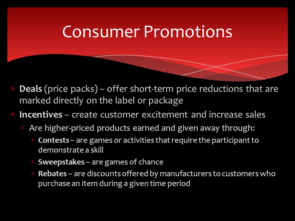 Consumer Promotions Deals (price packs) – offer short-term price reductions that are marked directly on the label or package.