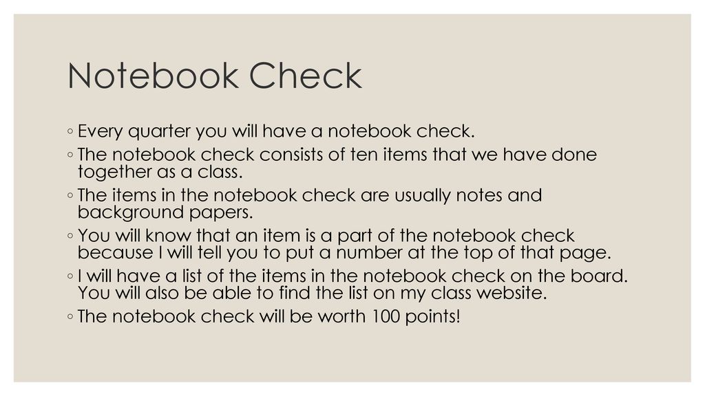 Notebook Check Every quarter you will have a notebook check.