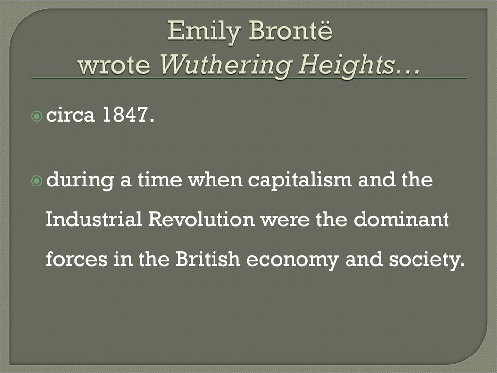 Emily Brontë wrote Wuthering Heights…