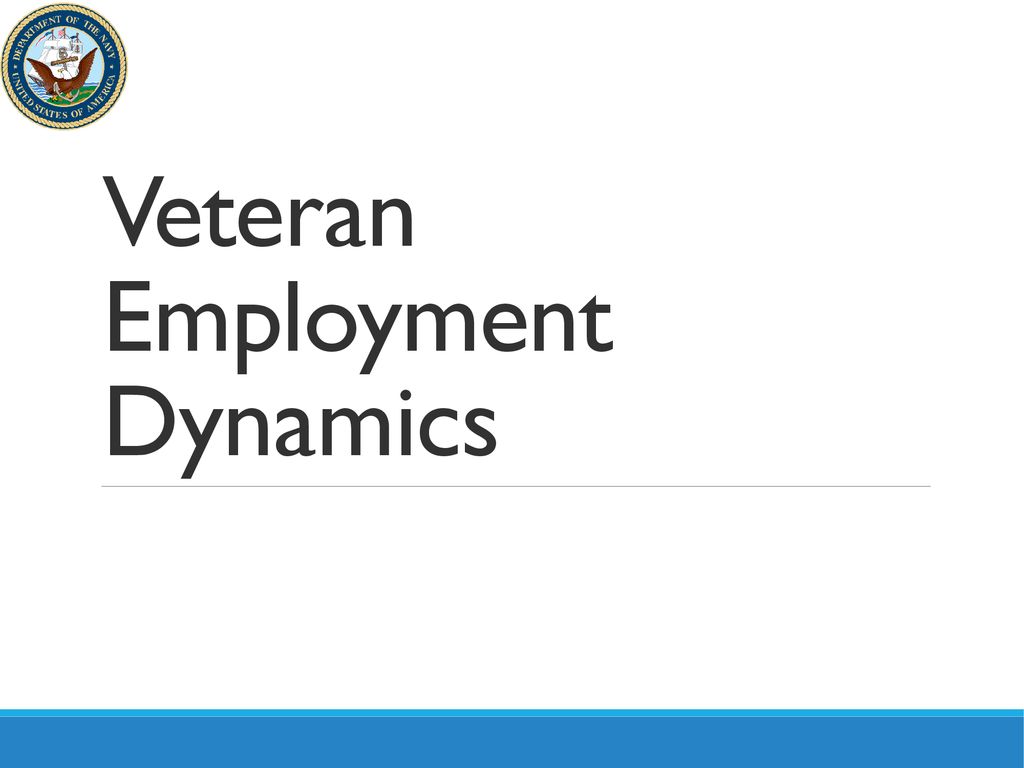 Veteran Employment Dynamics - ppt download