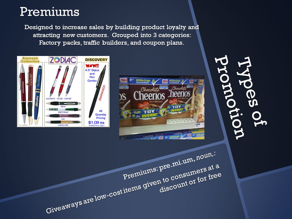 Types of Promotion Premiums Premiums: pre.mi.um, noun,: