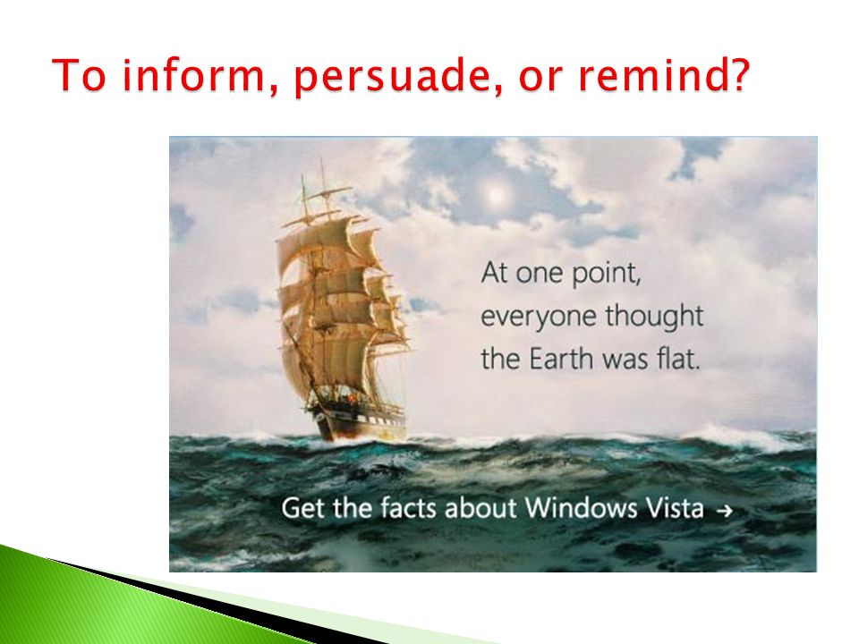 To inform, persuade, or remind