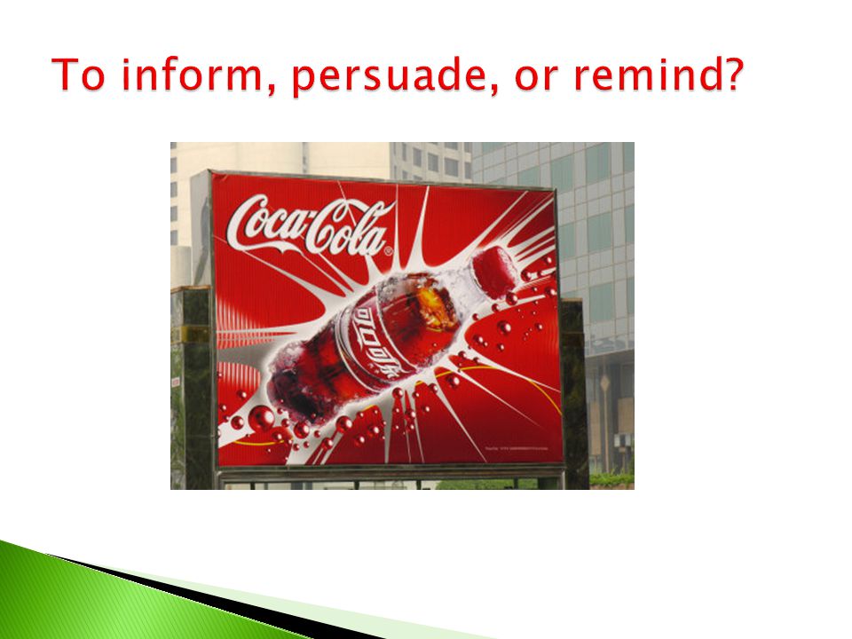 To inform, persuade, or remind