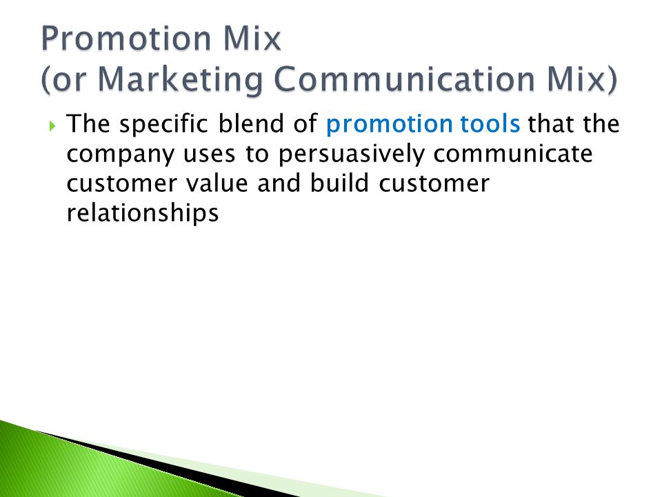Promotion Mix (or Marketing Communication Mix)