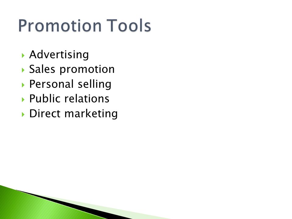 Promotion Tools Advertising Sales promotion Personal selling