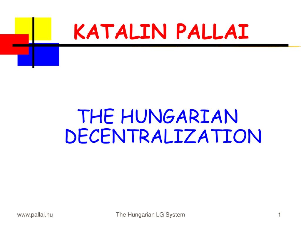 KATALIN PALLAI THE HUNGARIAN DECENTRALIZATION
