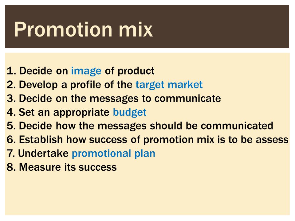 Promotion mix 1. Decide on image of product