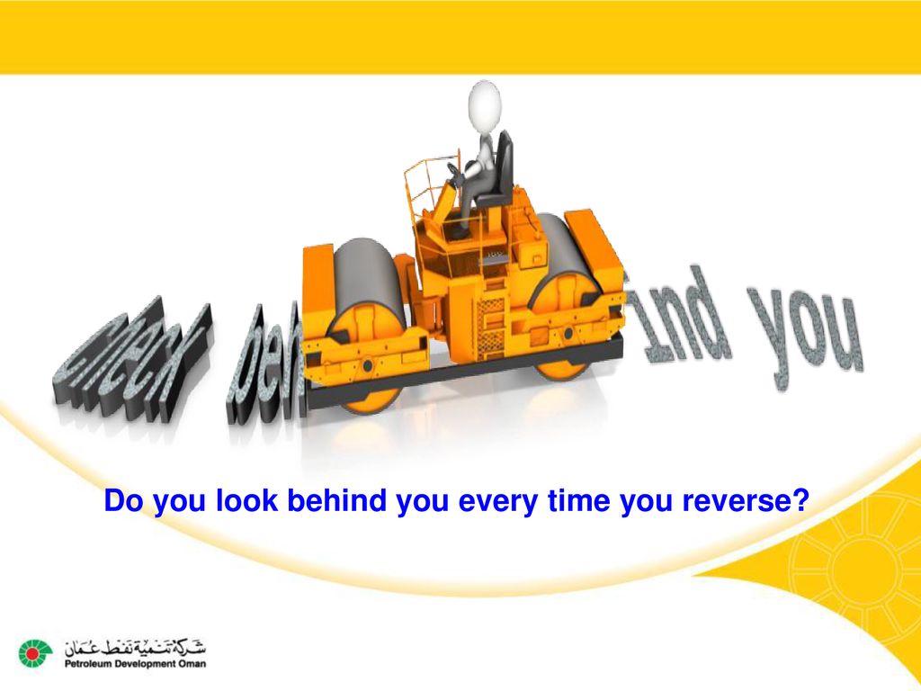 Do you look behind you every time you reverse