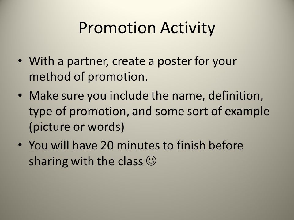Promotion Activity With a partner, create a poster for your method of promotion.