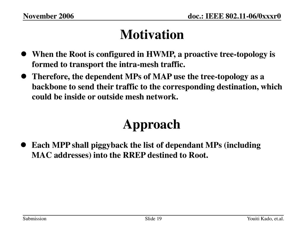 November 2006 Motivation. When the Root is configured in HWMP, a proactive tree-topology is formed to transport the intra-mesh traffic.