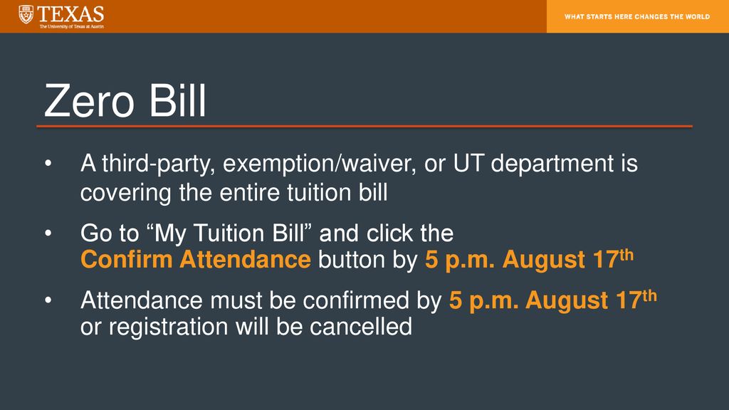 Zero Bill A third-party, exemption/waiver, or UT department is covering the entire tuition bill.