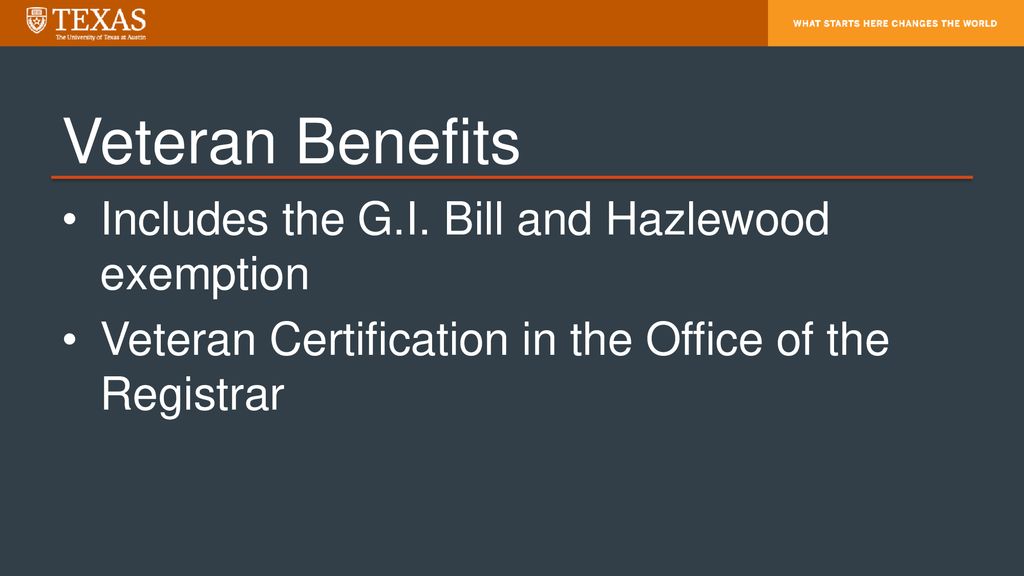 Veteran Benefits Includes the G.I. Bill and Hazlewood exemption