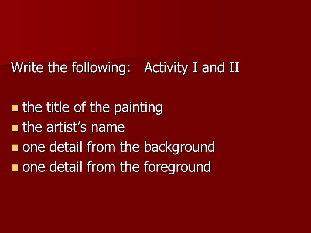 Write the following: Activity I and II