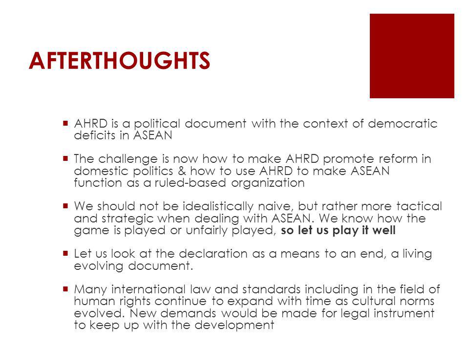 AFTERTHOUGHTS AHRD is a political document with the context of democratic deficits in ASEAN.