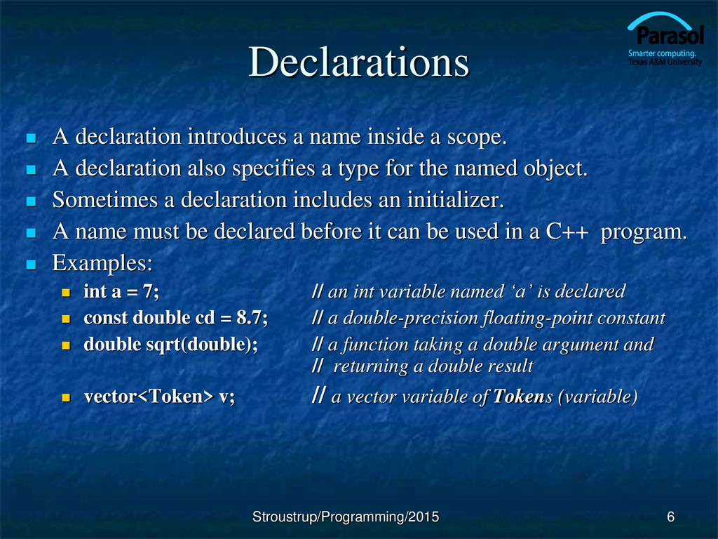 Declarations A declaration introduces a name inside a scope.