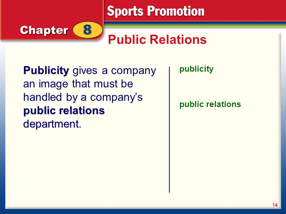 Public Relations Publicity gives a company an image that must be handled by a company’s public relations department.