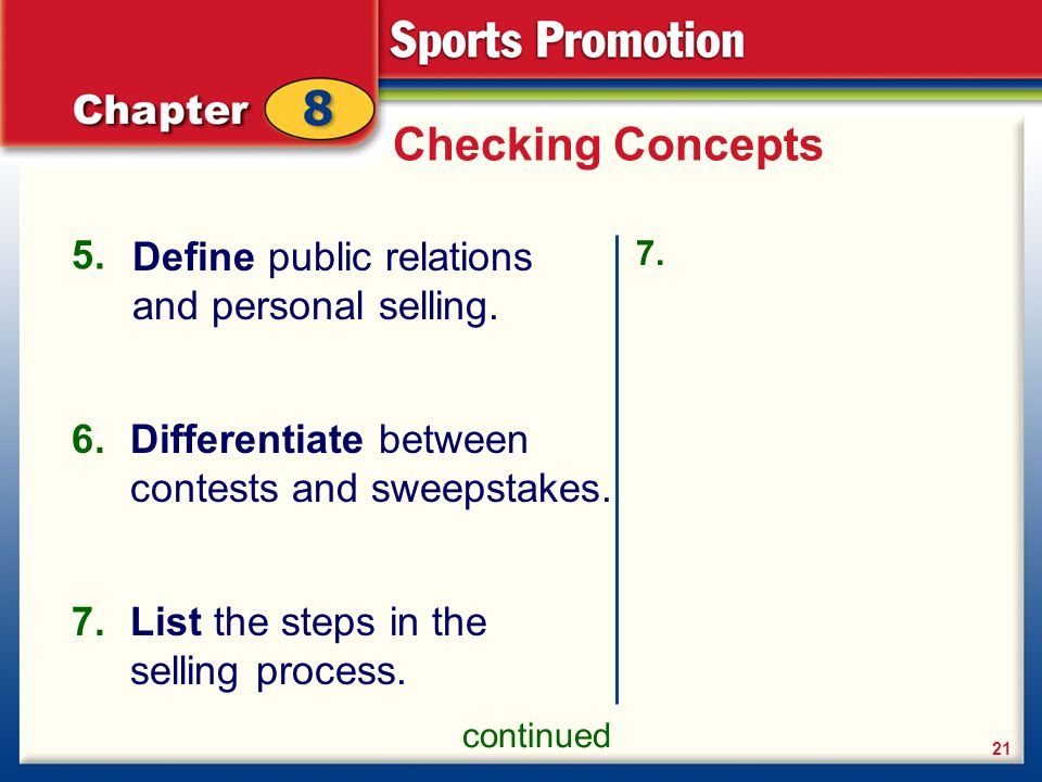 Checking Concepts 5. Define public relations and personal selling. 6.
