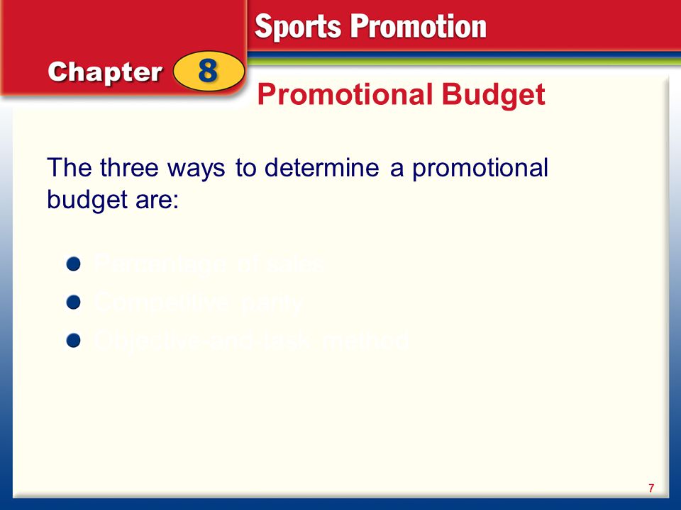 Promotional Budget The three ways to determine a promotional budget are: Percentage of sales. Competitive parity.