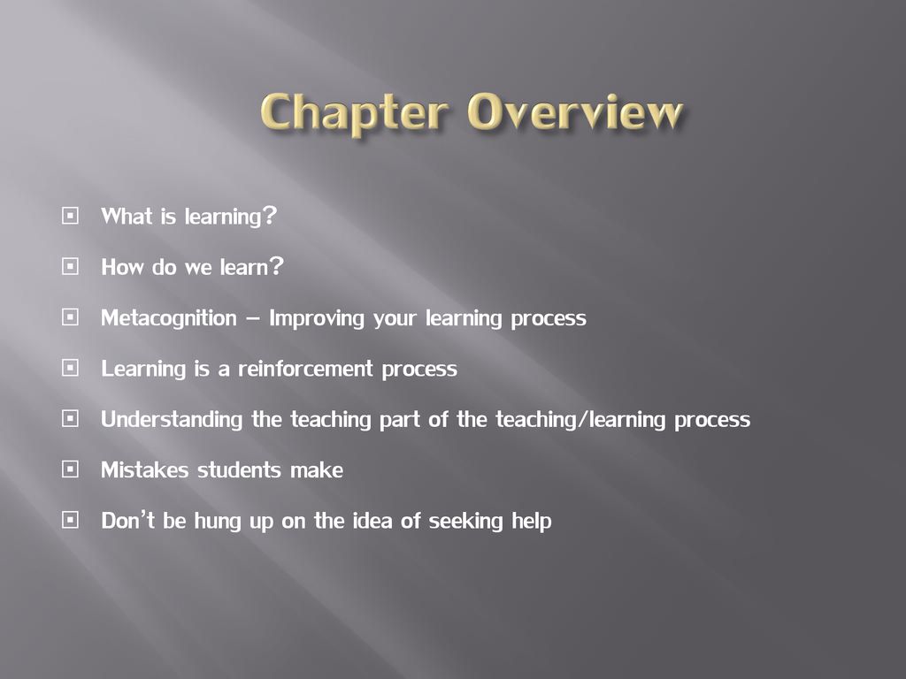 Chapter Overview What is learning How do we learn
