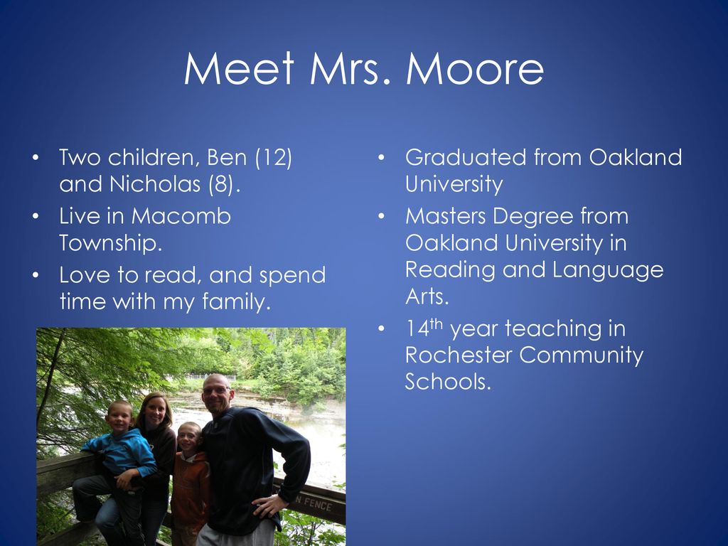 Meet Mrs. Moore Two children, Ben (12) and Nicholas (8).
