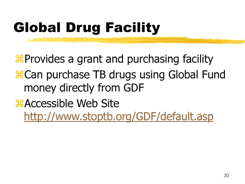 Global Drug Facility Provides a grant and purchasing facility