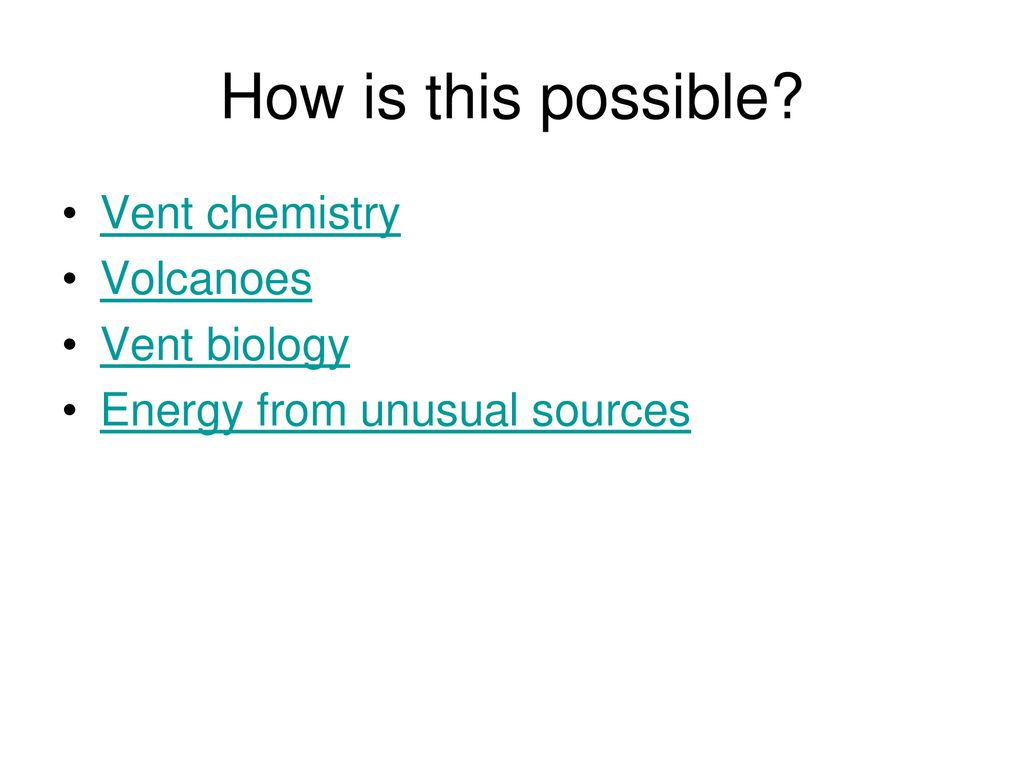 How is this possible Vent chemistry Volcanoes Vent biology