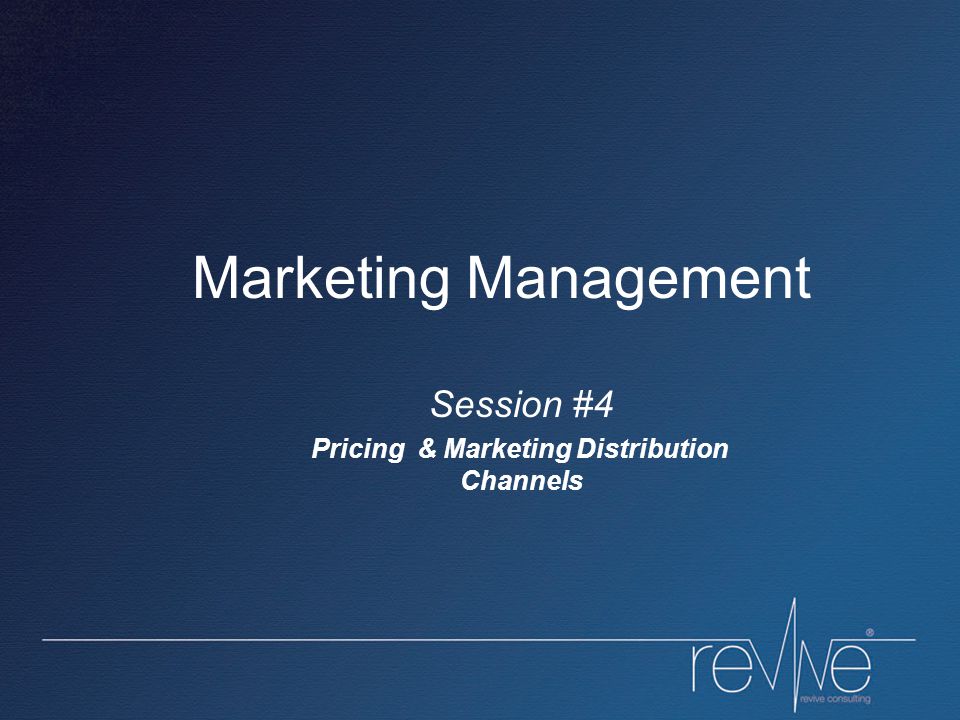 Session #4 Pricing & Marketing Distribution Channels