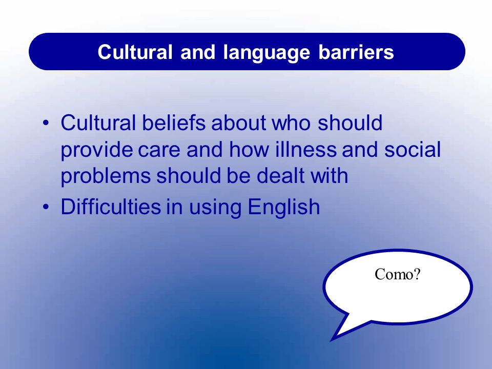 Cultural and language barriers