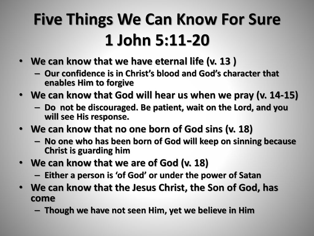 Five Things We Can Know For Sure 1 John 5 Ppt Download five-things-we-can-know-for-sure-1-john-5-ppt-download