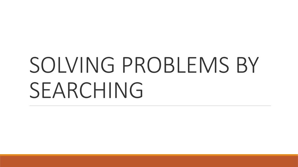 Solving problems by searching ppt download