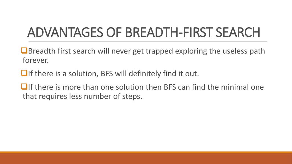 ADVANTAGES OF BREADTH-FIRST SEARCH